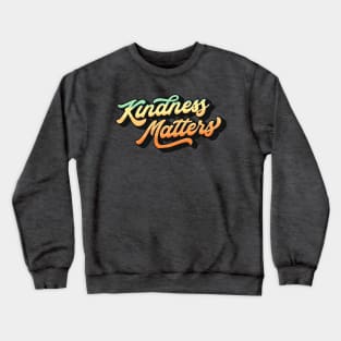 Kindness Matters Lettering (Color Design) Crewneck Sweatshirt